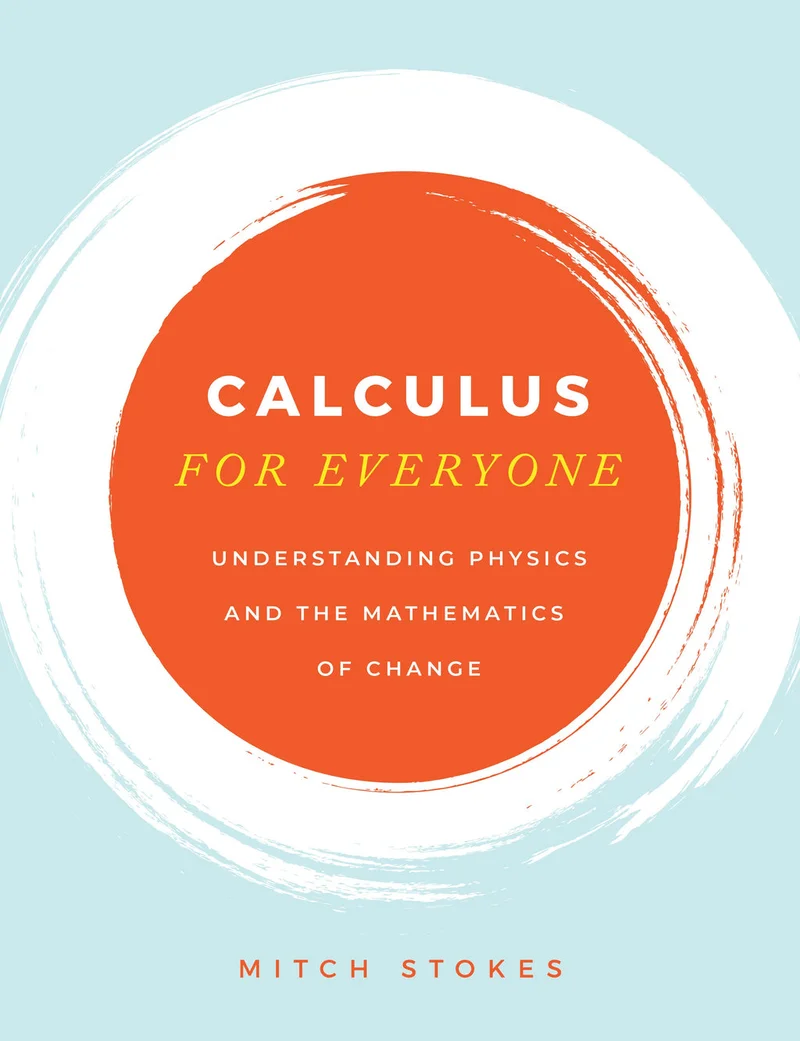 Calculus for Everyone: Understanding Physics and the Mathematics of Change