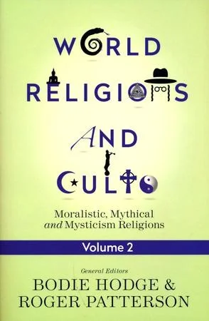 World Religions and Cults, Vol. 2: Moralistic, Mythical and Mysticism Religions